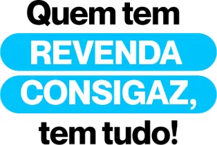 Quem tem revenda Consigaz, tem tudo!